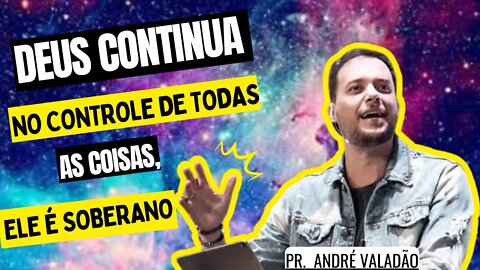 E quando TUDO está dando ERRADO! DEUS continua no CONTROLE de todas as COISAS. [Pr. André Valadão]