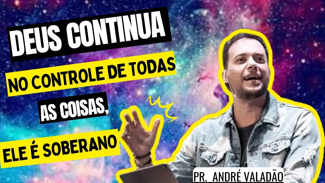 E quando TUDO está dando ERRADO! DEUS continua no CONTROLE de todas as COISAS. [Pr. André Valadão]
