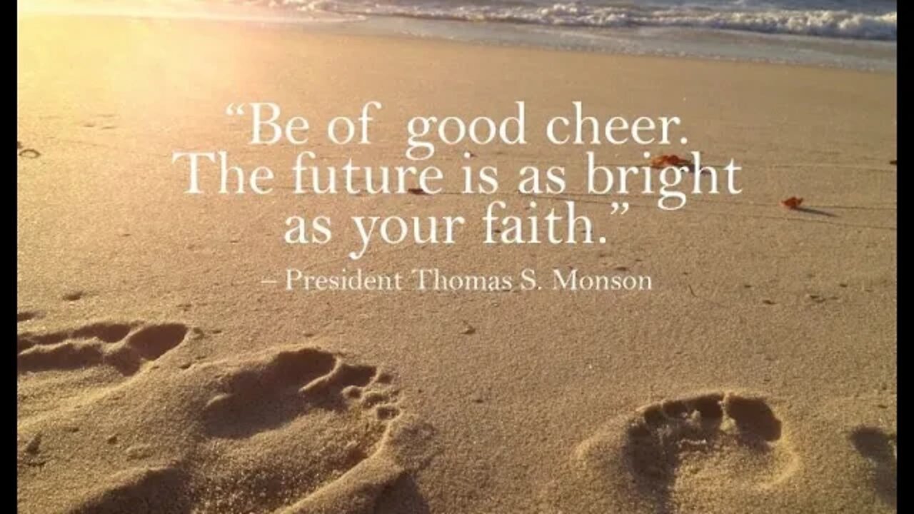 Be of Good Cheer By President Thomas S. Monson