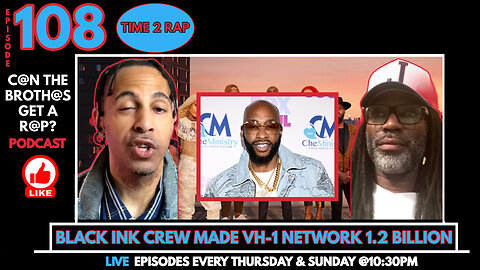 Black Ink Crew Made VH1 1.2 Billion Dollars - Can The Brothas Get A Rap Podcast Episode 108