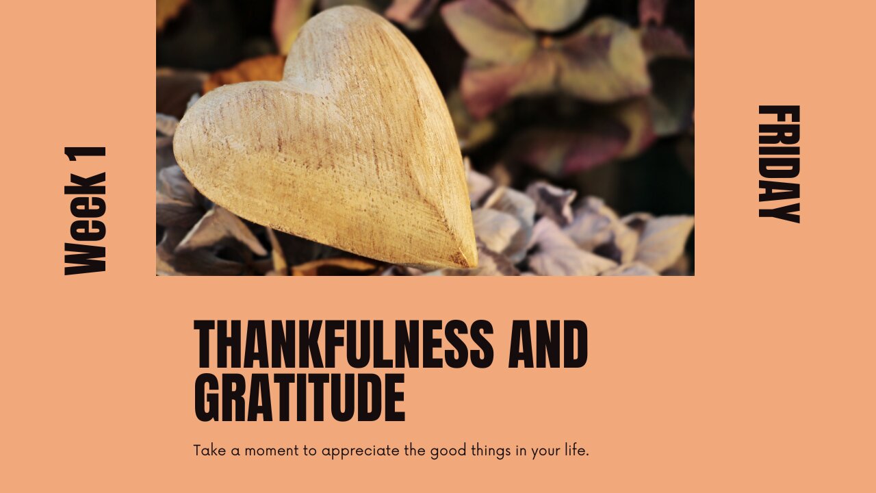 Thankfulness and Gratitude Week 1 Friday