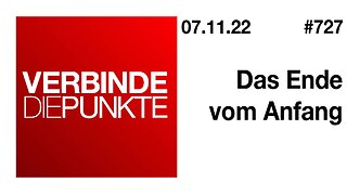 Verbinde die Punkte #727 - Das Ende vom Anfang (07.11.2022)