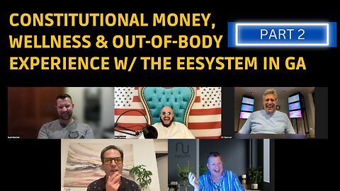 PART 2 Constitutional Money, Wellness & Incredible Testimonials with the EEsystems in GA