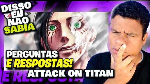 MUITA COISA EU NÃO SABIA! RESPONDENDO PERGUNTAS DE ATTACK ON TITAN | React Anime Pro