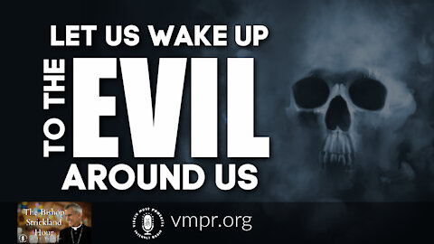 17 Aug 21, The Bishop Strickland Hour: Let Us Wake Up to the Evil Around Us