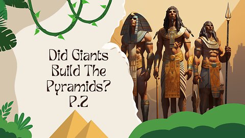 Did Giants Build The Pyramids?