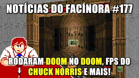 Rodaram DOOM no DOOM, FPS com o CHUCK NORRIS e outros atores e mais - Notícias do Facínora 177