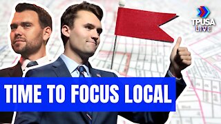 CHARLIE KIRK: WIN WHERE YOU LIVE, FOCUS LOCAL