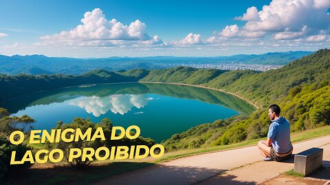 O ENIGMA DO LAGO PROIBIDO