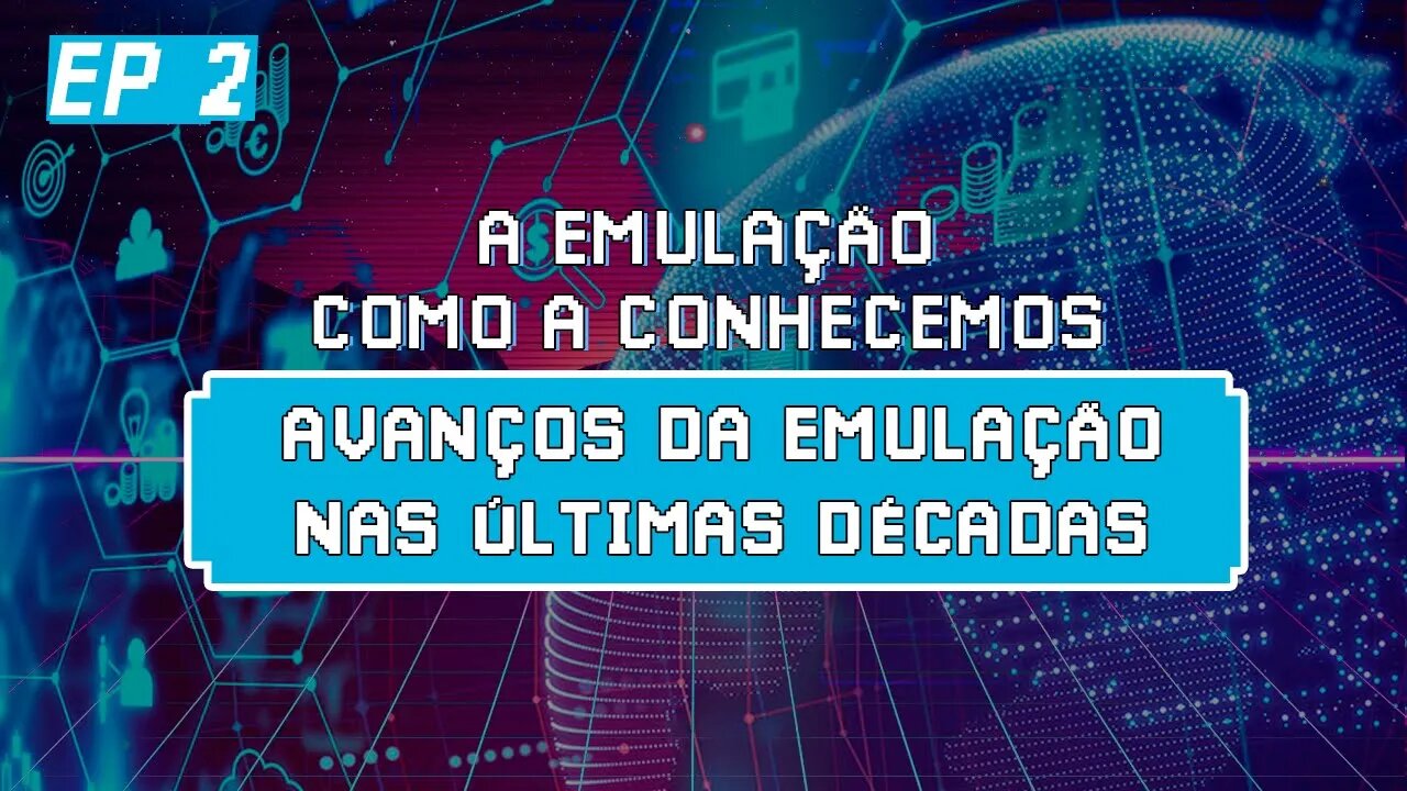 OS GRANDES AVANÇOS NA EMULAÇÃO NAS ÚLTIMAS DÉCADAS | A Emulação Como a Conhecemos Ep 2