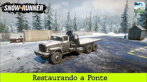 SnowRunner - Restaurando a Ponte | Step 310E