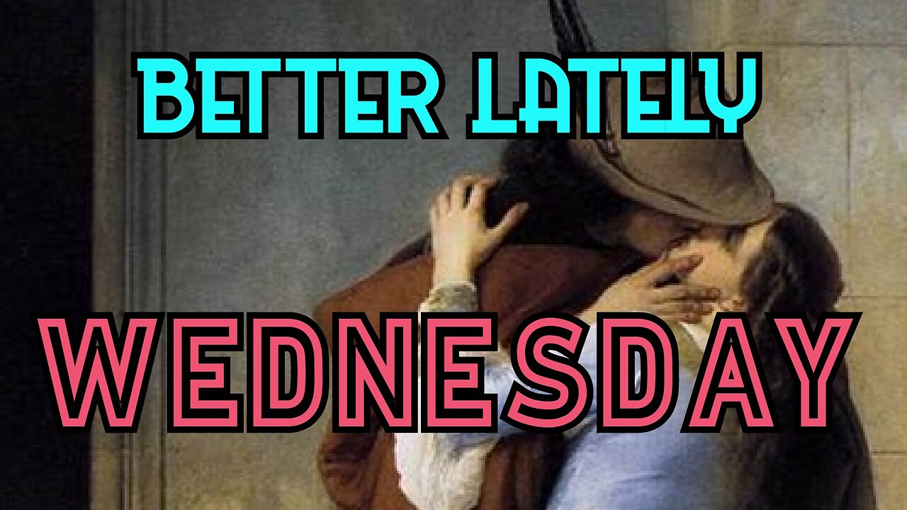 Better Lately - Wednesday