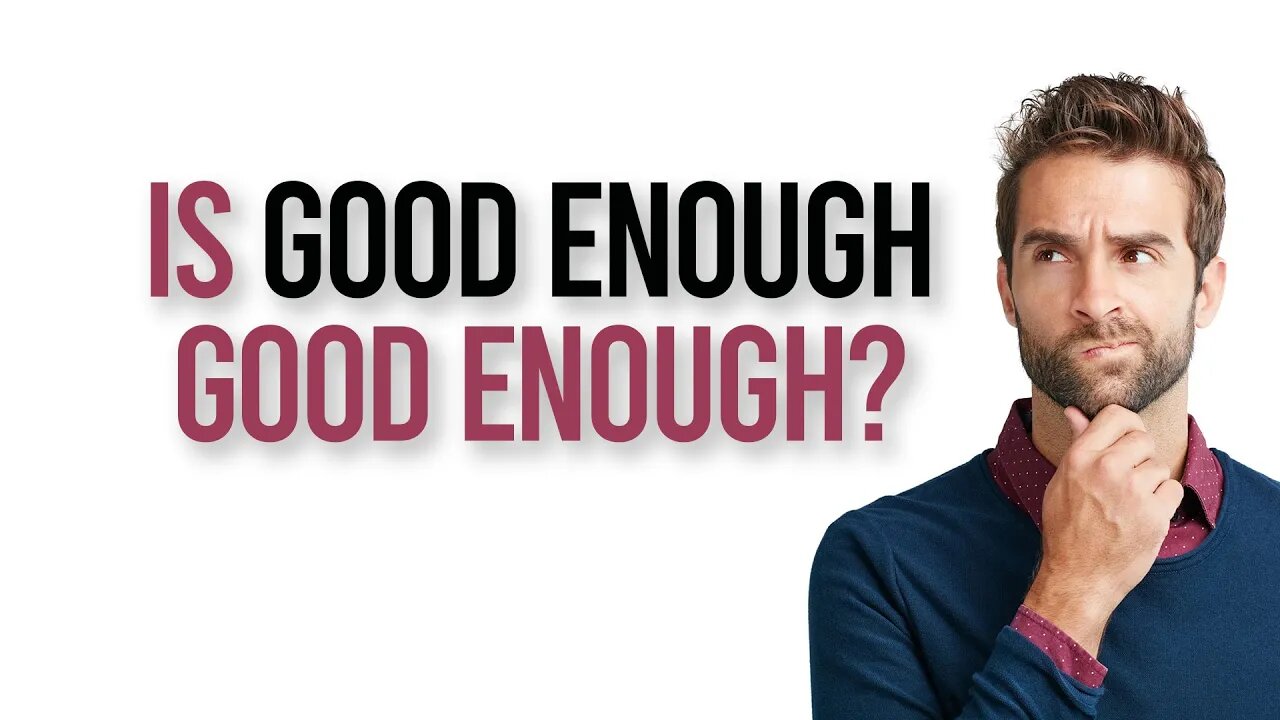 "Is Good Enough Good Enough?" Sabbath Services, July 16, 2022