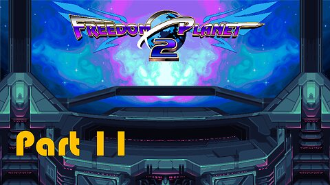 Lets Play Freedom Planet 2 Part 11 (To the Coom-Chinawa) | Milla's Story Finale