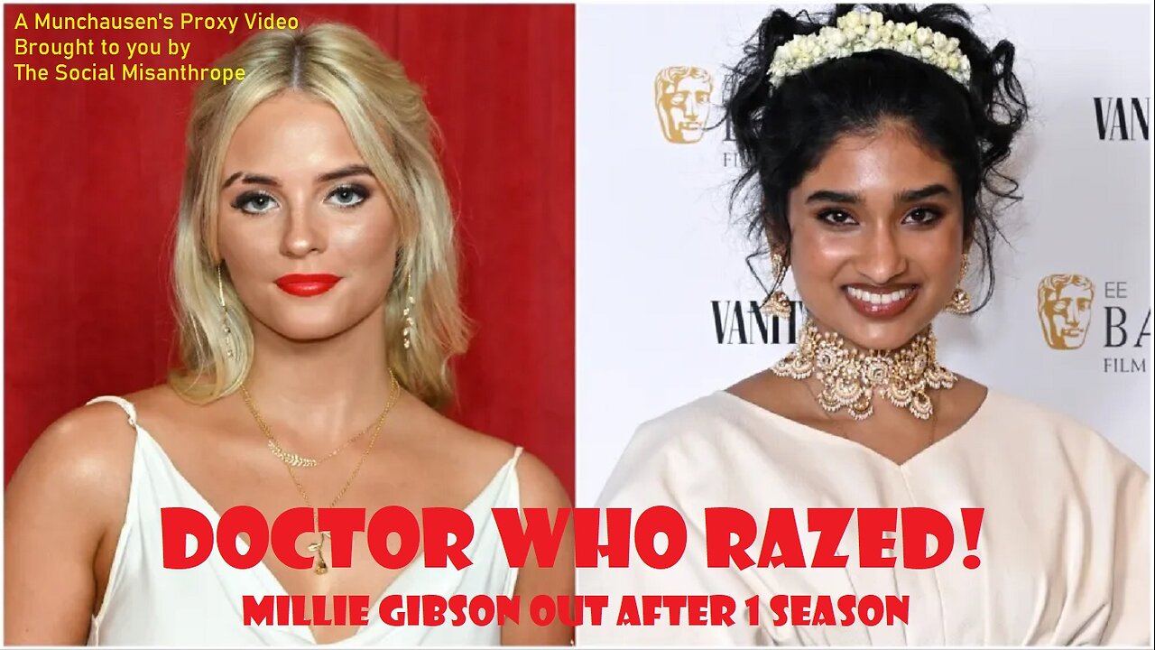 Doctor Who Razed!-Millie Gibson Out After Season 1-A Munchausen’s Proxy Video-The Social Misanthrope