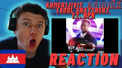 🇰🇭Khmer1Jivit - ឆក់ព្រលឹង (Soul Snatcher) ft. NPN((IRISH REACTION!!))