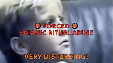 VERY DISTURBING! FORCED 👹SATANIC RITUAL ABUSE👹