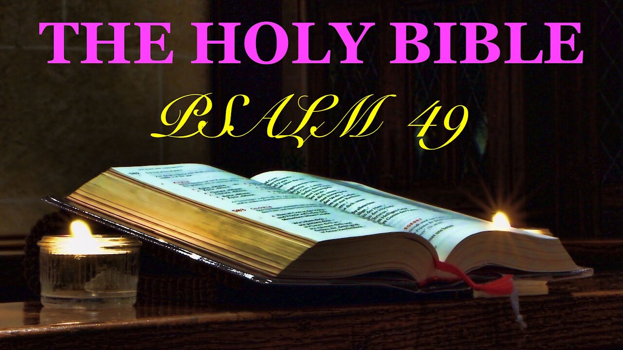 Psalm 49 - Holy Bible { Praise The Lord } God's word with music and beautiful landscapes.