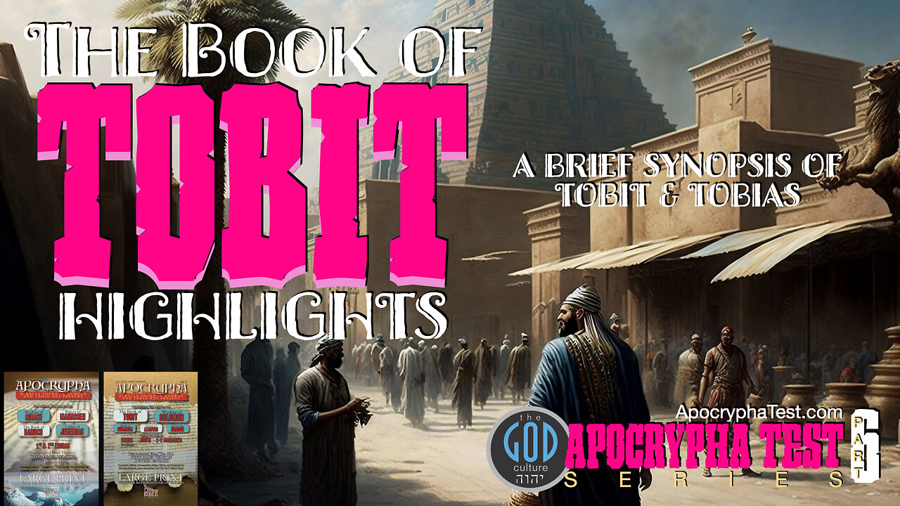 Apocrypha Test: Part 6: The Book of Tobit Highlights: Synopsis