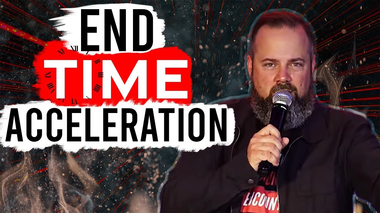 (Prophetic Word) End Time ACCELERATION