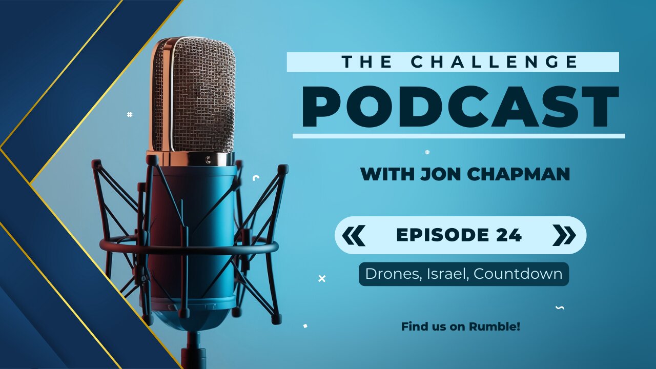 The Challenge with Jon Chapman: Episode 24 - Drones, Israel, Countdown