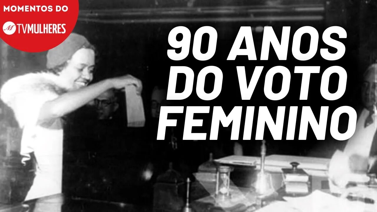 90 anos do voto feminino no Brasil | Momentos