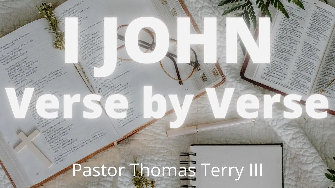 #1 | 1 John Verse by Verse Bible Study | Pastor Thomas C Terry