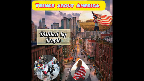 Things About America, Disliked by People