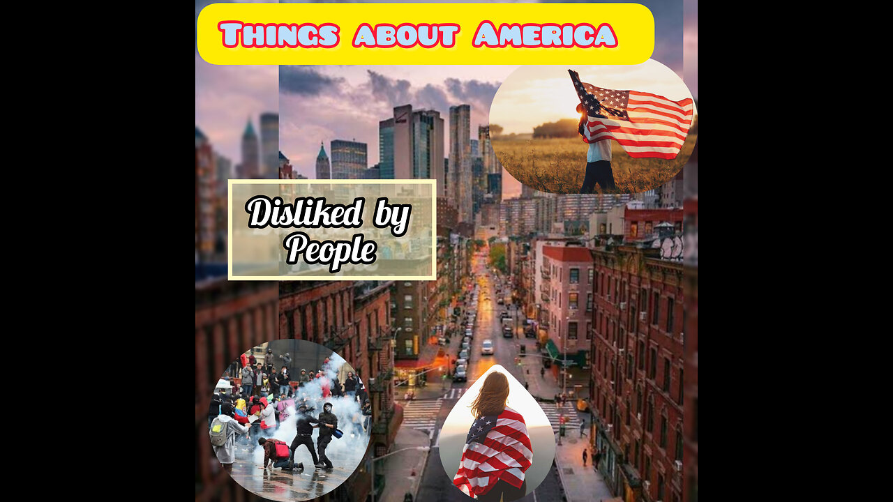 Things About America, Disliked by People