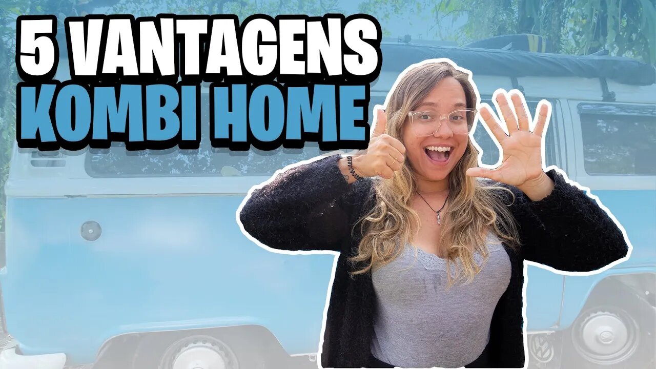 5 VANTAGENS de MORAR em uma KOMBI HOME