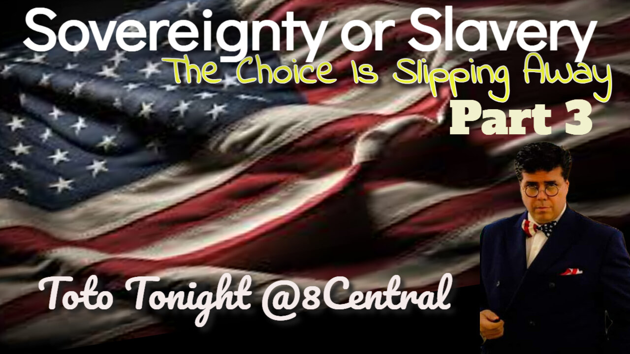 Toto Tonight @8Central "Sovereignty or Slavery, the choice is slipping away PART 3"