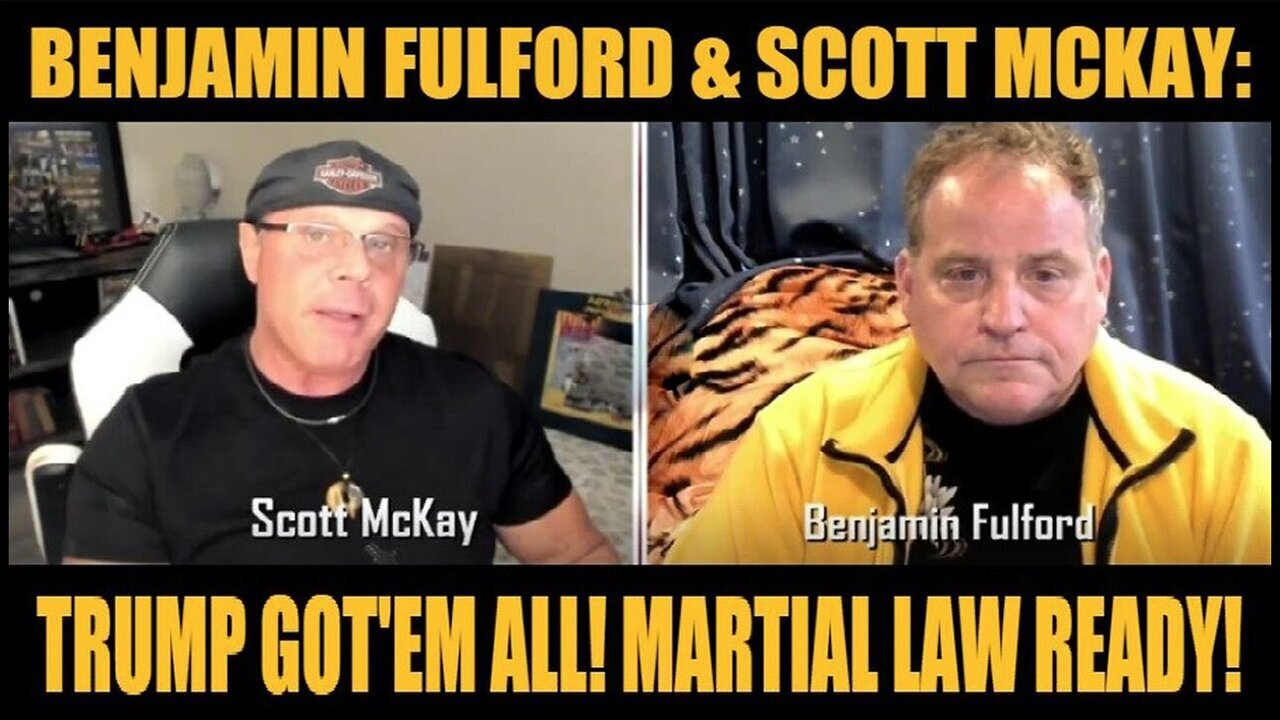 Benjamin Fulford & Scott McKay Situation Update: "Trump Got'em All! Martial Law Ready"