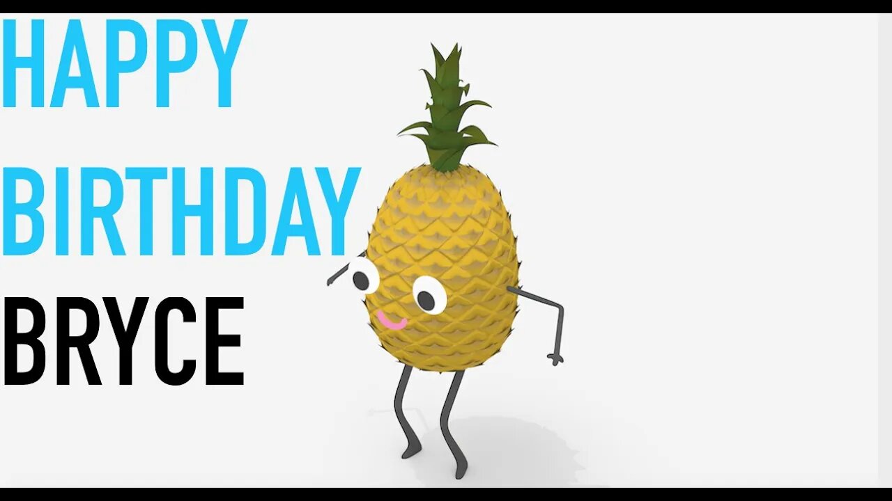 Happy Birthday BRYCE! - PINEAPPLE Birthday Song