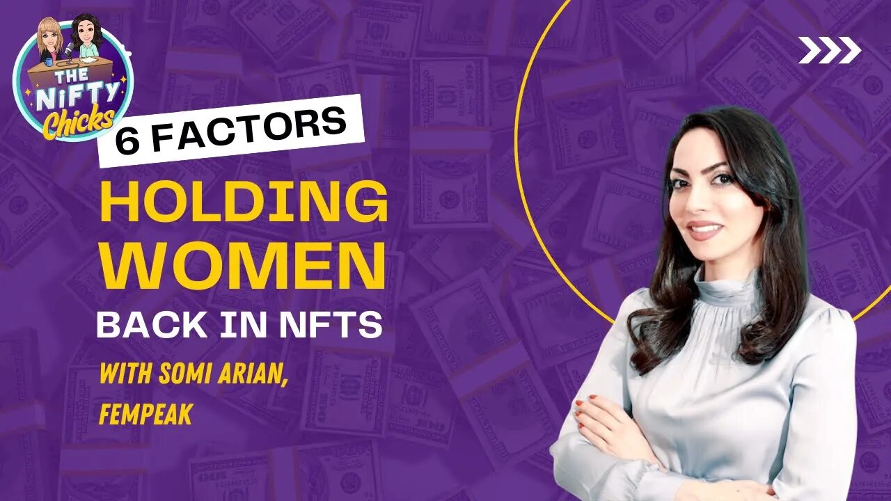 6 Factors Holding Women Back in NFTs with Somi Arian, FemPeak