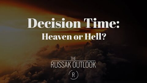 Decision Time: Heaven or Hell?