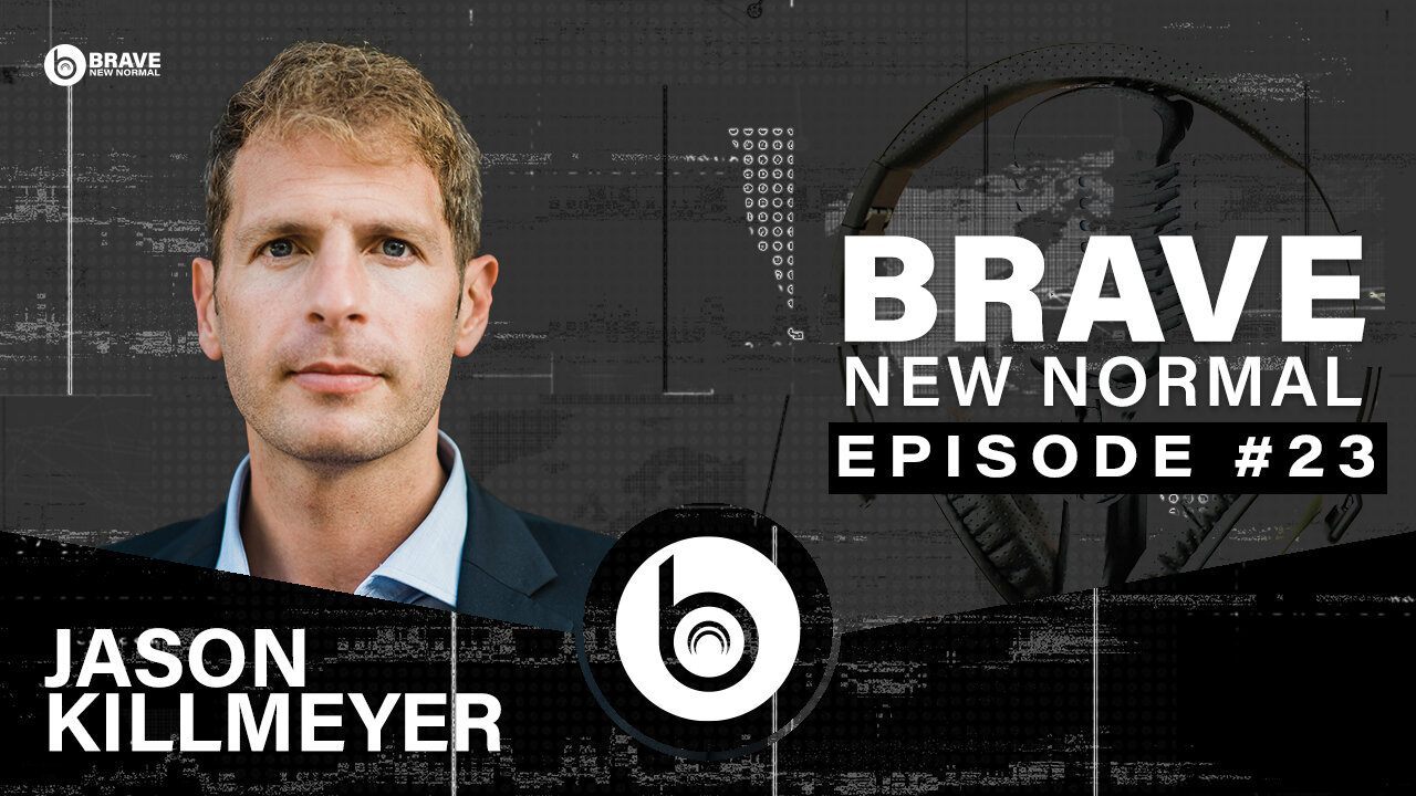 Brave New Normal Ep. 023 - Jason Killmeyer