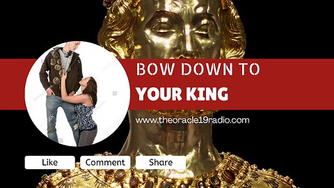 BOW DOWN TO YOUR KING