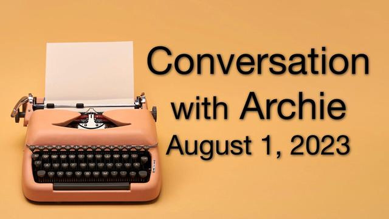 Conversations with Archie (1 August 2023)
