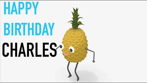 Happy Birthday CHARLES! - PINEAPPLE Birthday Song