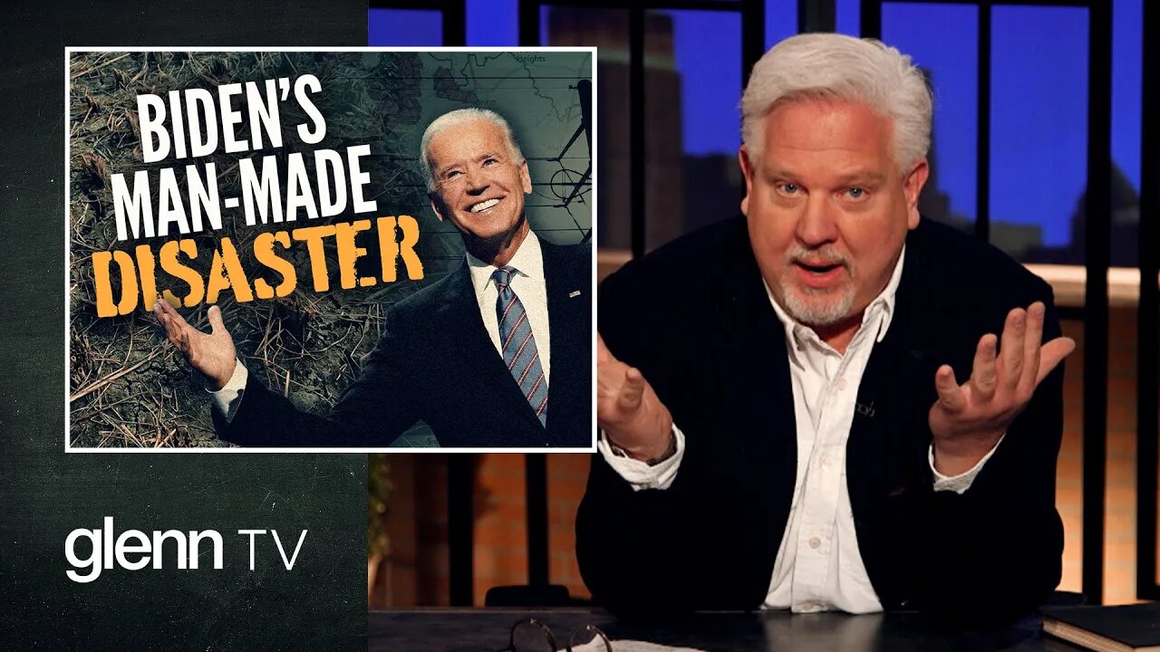 FAMINE & BLACKOUTS: How Biden-Made Disasters Will CRIPPLE America | Glenn TV | Ep 200