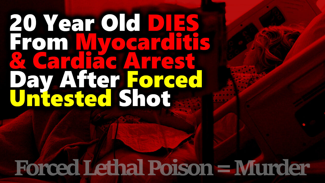 BIVALENT SLAUGHTER? 20 Year Old DIES Day After Coerced Booster Shot From Myocarditis/ Cardiac Arrest