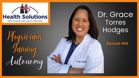 EP 466: Discussing How Physicians can Gain Back Autonomy w/ Dr. Grace Torres Hodges DPM FACPM FASPS