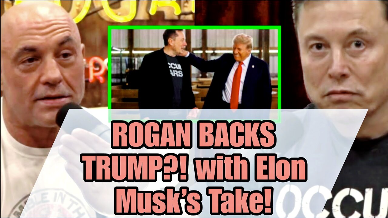 Joe Rogan & Elon Musk Drop Bombshell: Trump Gets Endorsement!