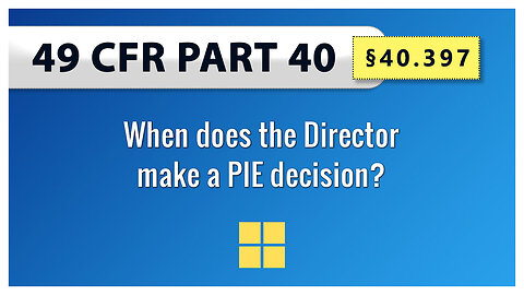 49 CFR Part 40 - §40.397 When does the Director make a PIE decision?