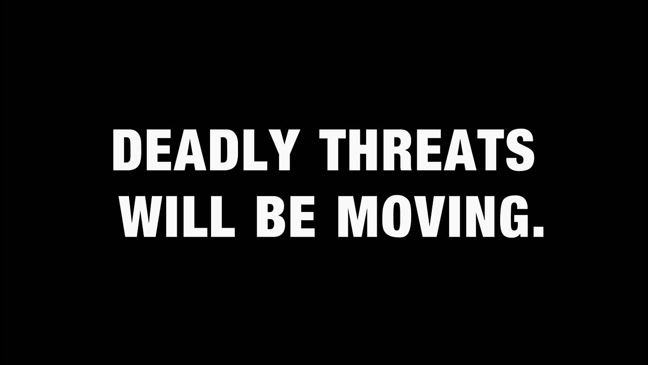 Real Deadly Threats Will Be Moving