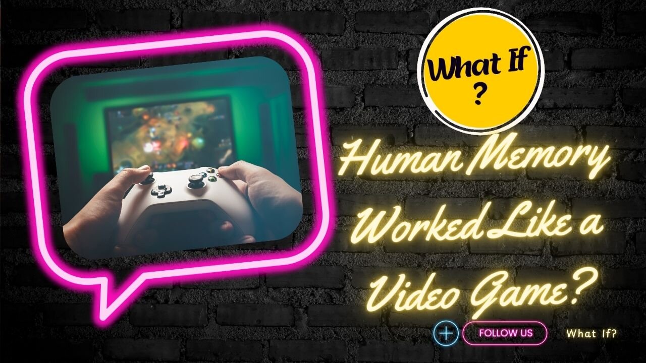 What If Human Memory Worked Like a Video Game?