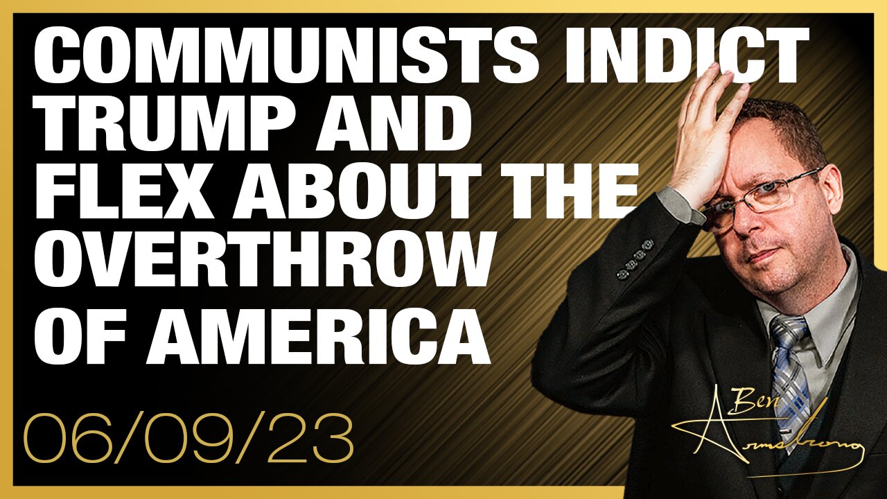 The Ben Armstrong Show | Communists Indict Trump and Flex About the Overthrow of America