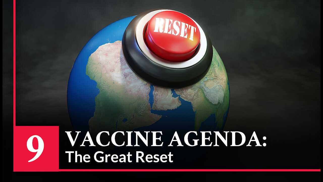 Vaccine Secrets: COVID CRISIS - Episode 9 – Vaccine Agenda – The Great Reset