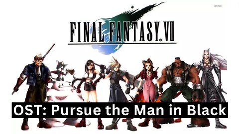 "Pursue the Man in a Black Cloak" (FFVII OST 39)