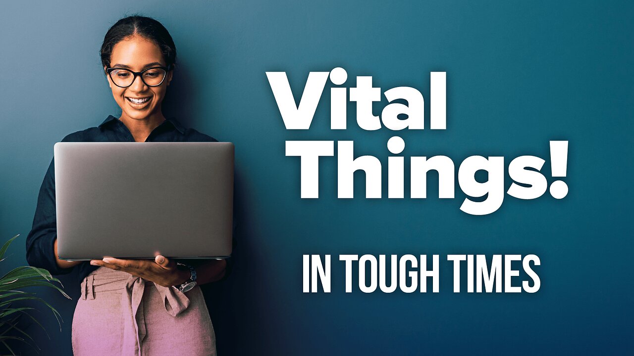 Vital Things To Have In Tough Times